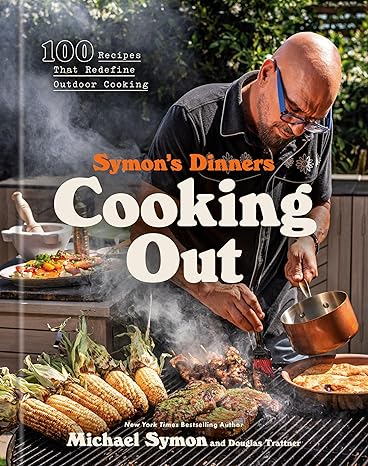 Symon's Dinners Cooking Out: 100 Recipes That Redefine Outdoor Cooking