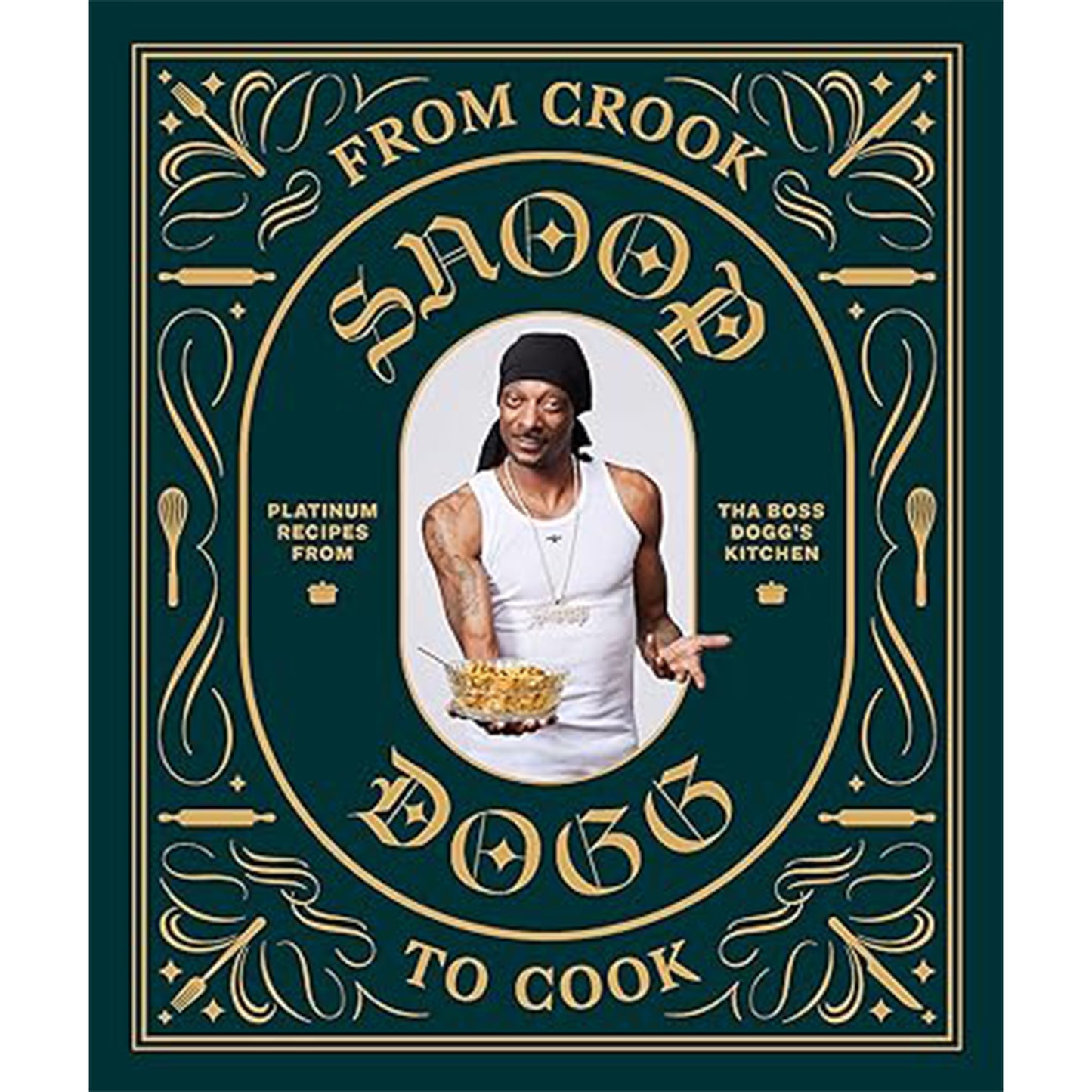 From Crook to Cook: Platinum Recipes from Tha Boss Dogg's Kitchen