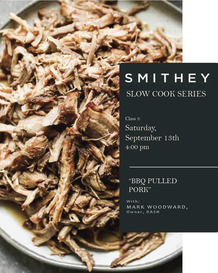 Smithey Slow Cook Series - BBQ Pulled Pork, Saturday, September 13th, 4:00 pm