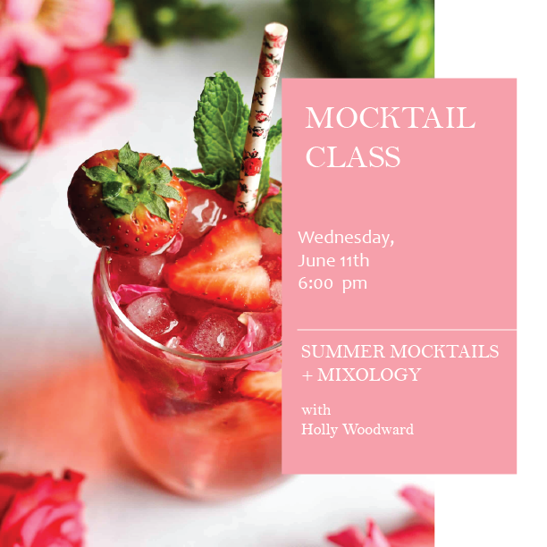 Summer Mocktails + Mixology Class - Wednesday, June 11th, 6:00 pm