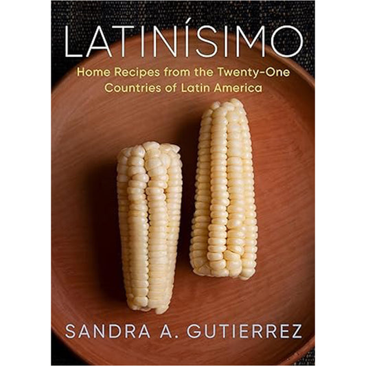 Latinísimo: Home Recipes from the Twenty-One Countries of Latin America: A Cookbook