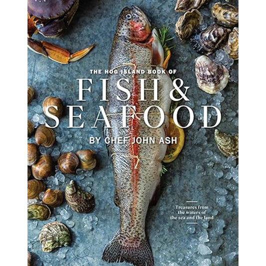 The Hog Island Book of Fish & Seafood: Culinary Treasures from Our Waters