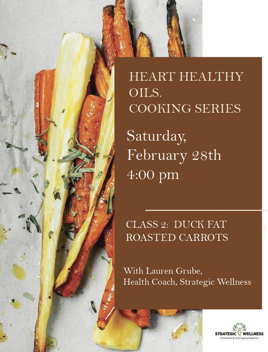 Heart Healthy Oils Cooking Series:  Duck Fat Roasted Carrots