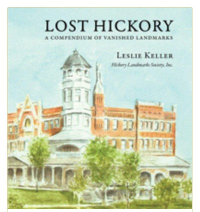 Lost Hickory.  A Compendium of Vanished Landmarks