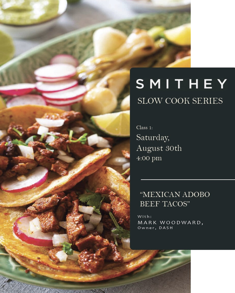 Smithey Slow Cook Series - Mexican Adobo Beef Tacos.  Saturday, August 30th, 4:00 pm